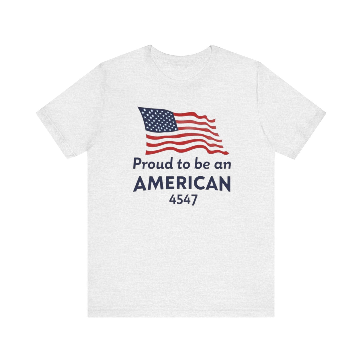 Proud to Be an American Tee - Unisex Short Sleeve T-Shirt