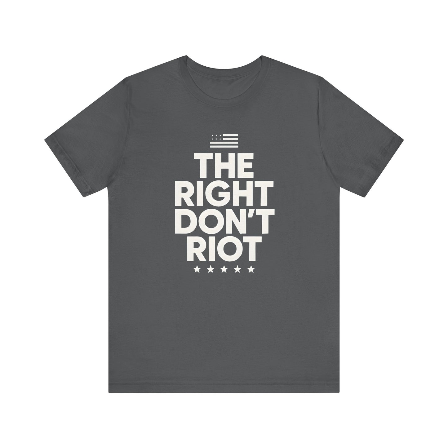 Political Unisex Tee - The right don't riot