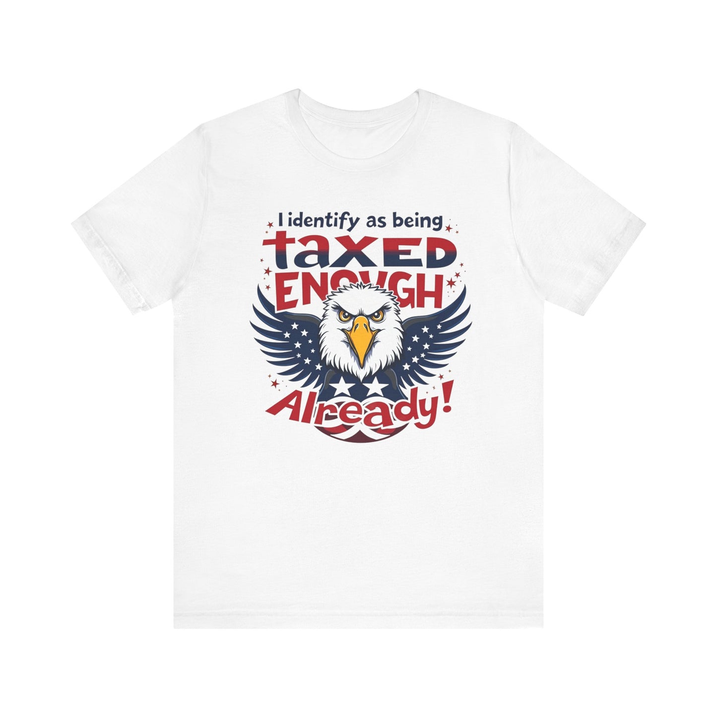 Taxed Enough Already tee