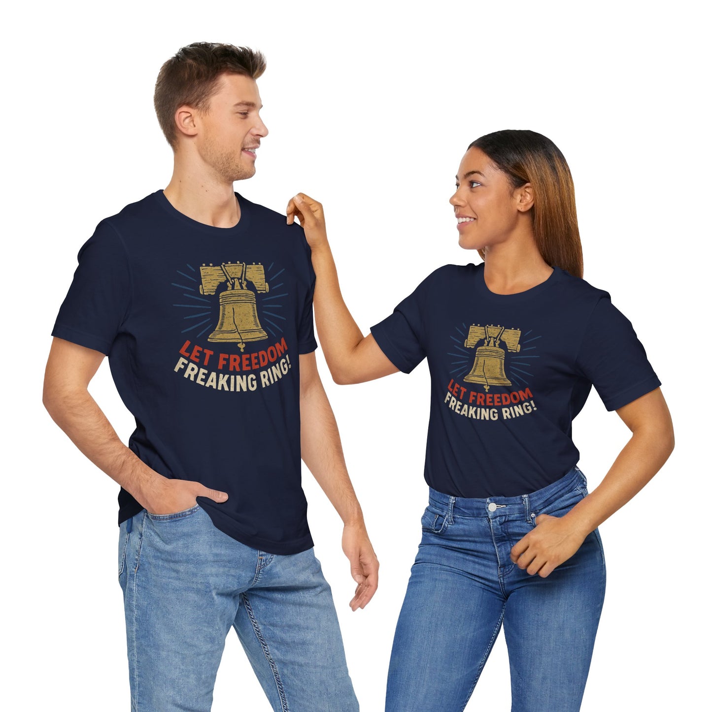 Unisex Tee Let Freedom Freaking Ring Patriotic Shirt