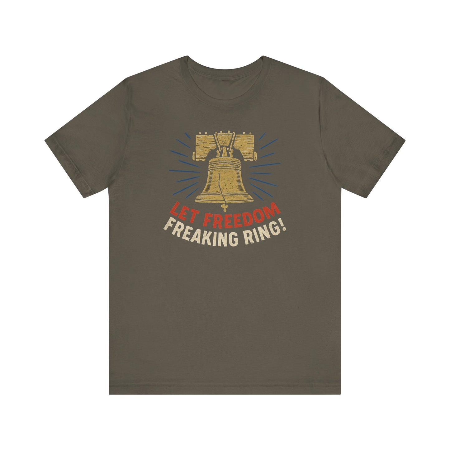 Unisex Tee Let Freedom Freaking Ring Patriotic Shirt