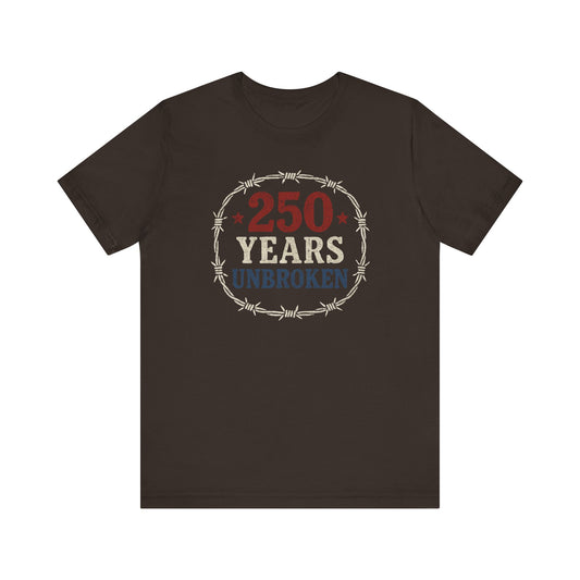 250 Years Unbroken Historical T-Shirt