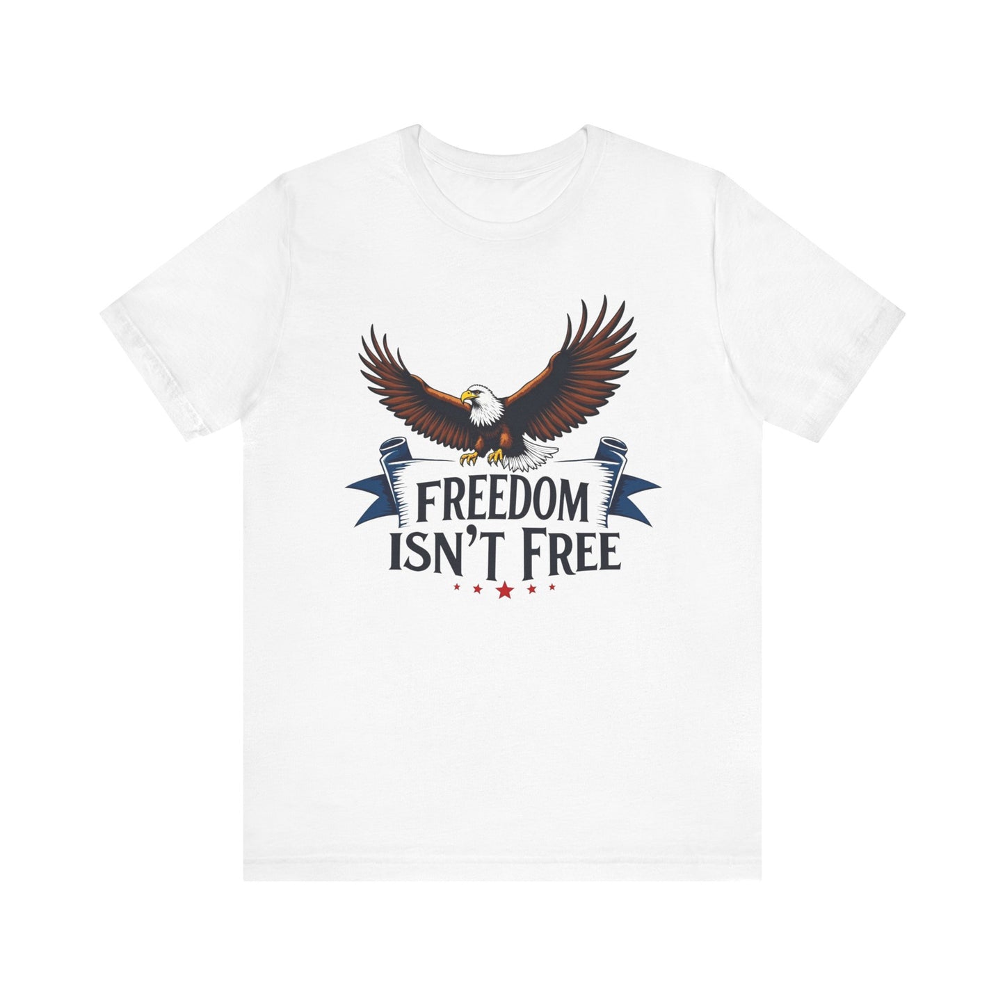 Patriotic Eagle Tee - Freedom Isn't Free, Unisex T-Shirt