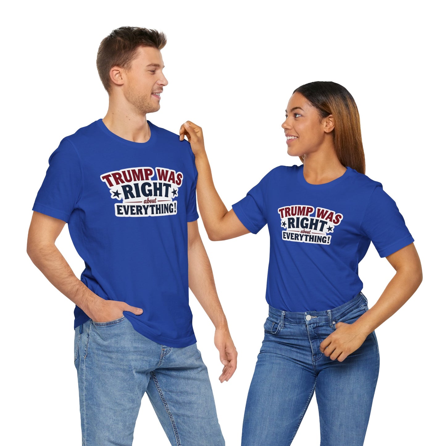 Trump Was Right About Everything - Political Humor Tee