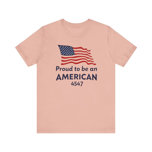 Proud to Be an American Tee - Unisex Short Sleeve T-Shirt