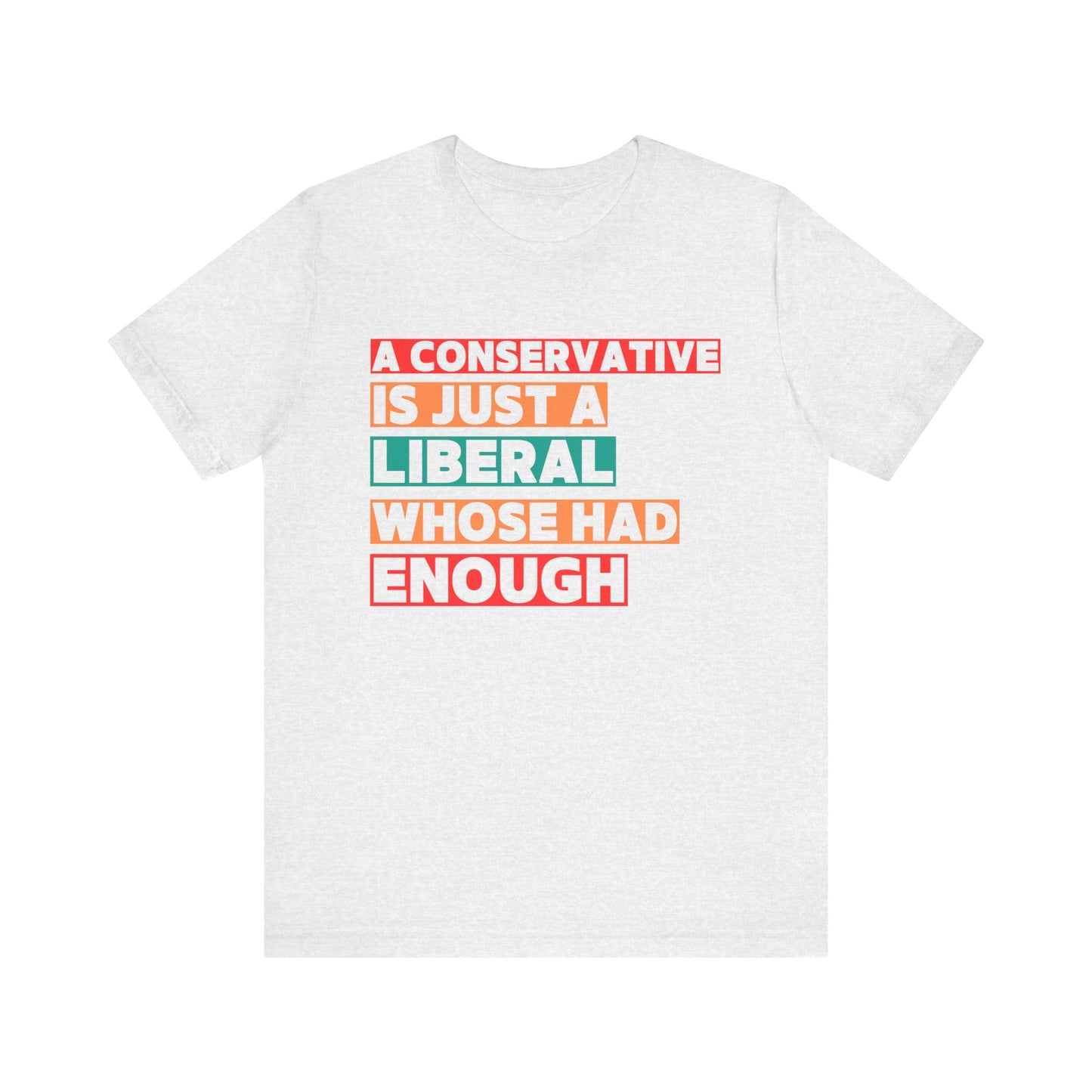 A Conservative is just . . . tee