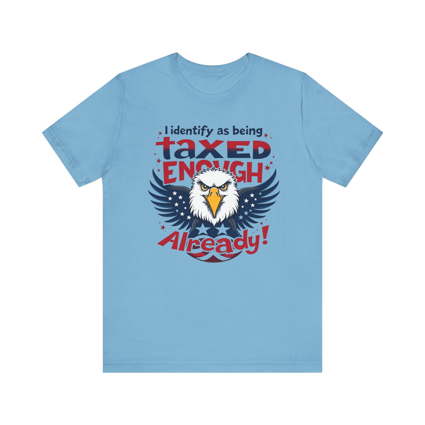 Taxed Enough Already tee