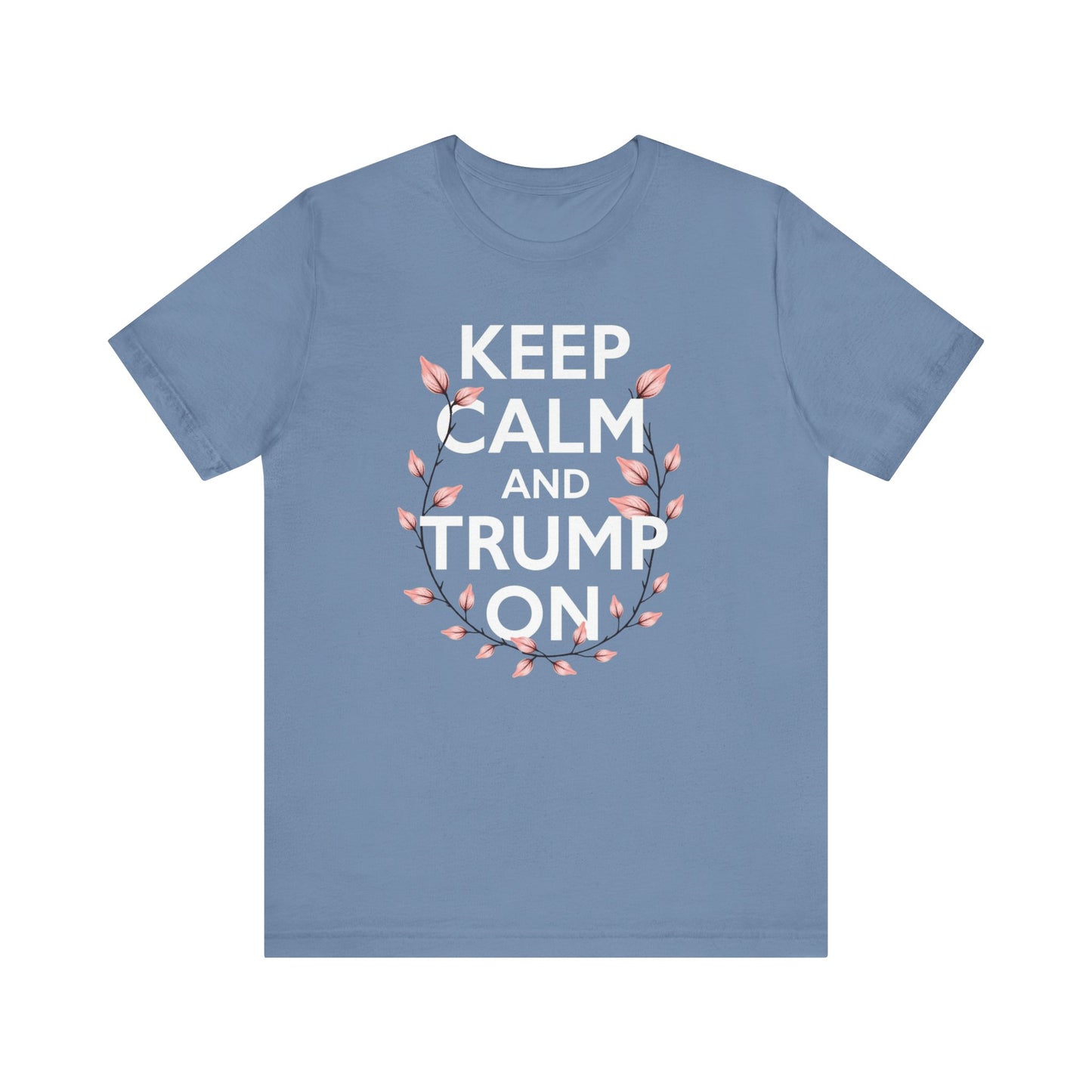 Keep Calm and Trump On Tee