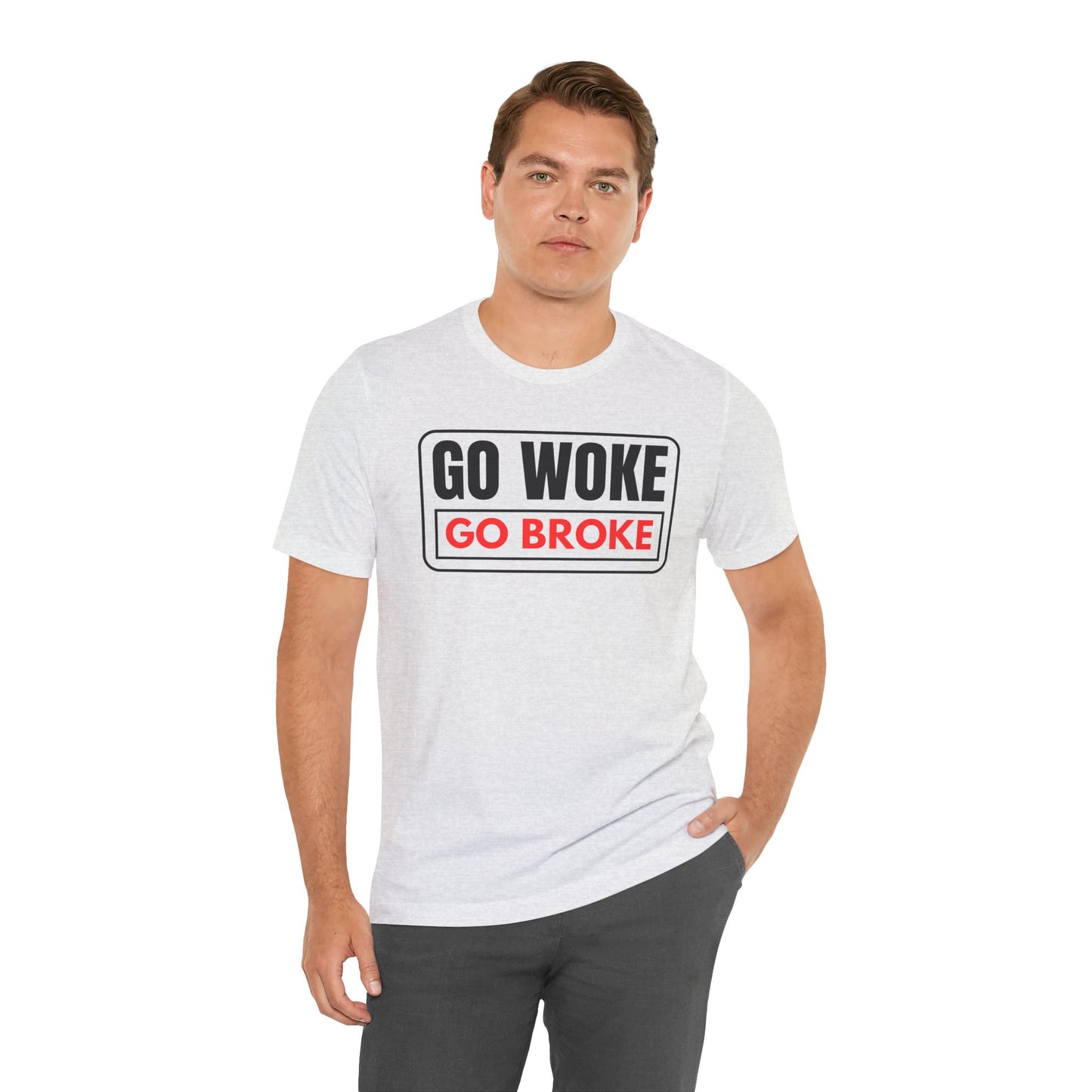 Go Woke - Go Broke Unisex Jersey Short Sleeve Tee