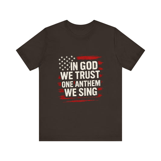 God We Trust - One Anthem We Sing Shirt