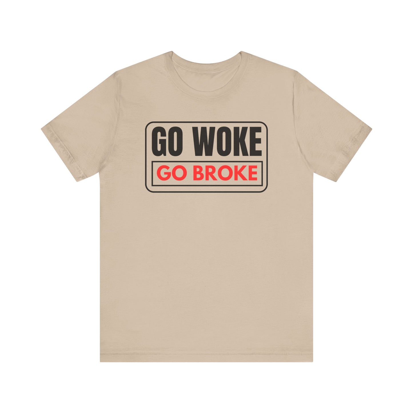 Go Woke - Go Broke Unisex Jersey Short Sleeve Tee