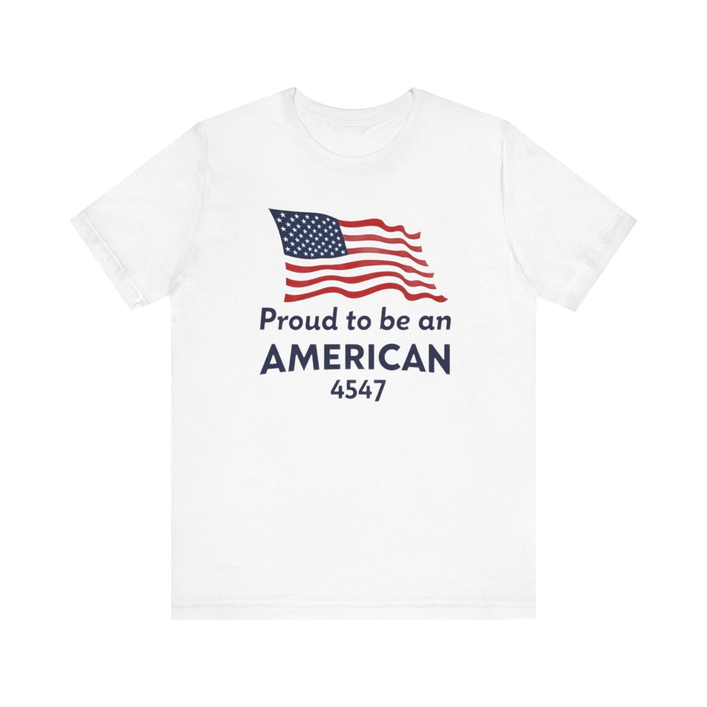 Proud to Be an American Tee - Unisex Short Sleeve T-Shirt