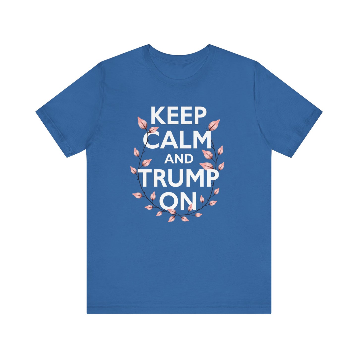 Keep Calm and Trump On Tee