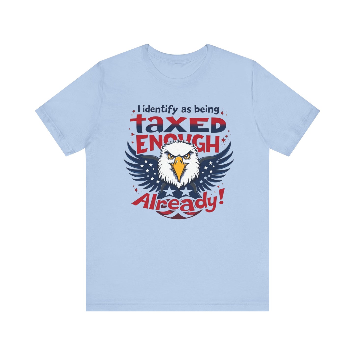Taxed Enough Already tee
