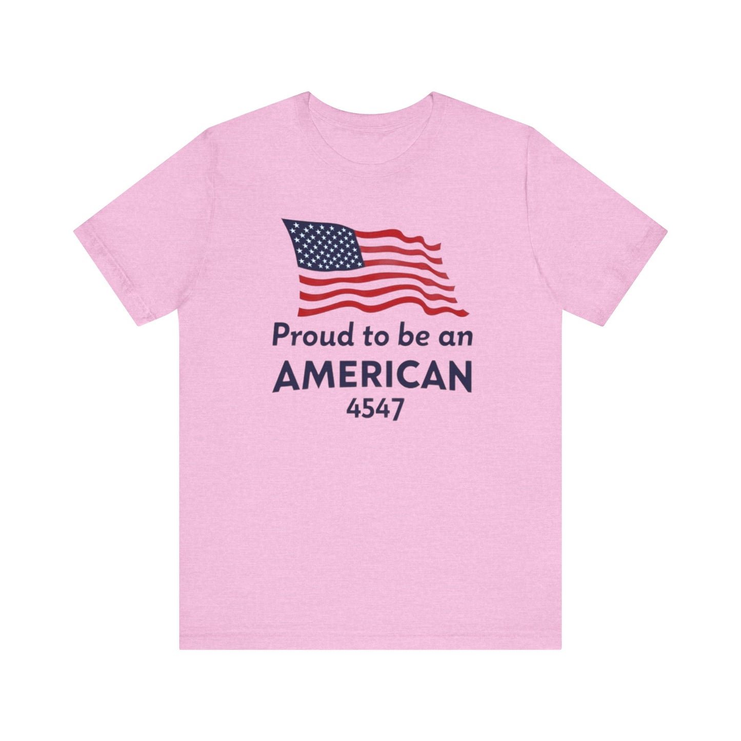 Proud to Be an American Tee - Unisex Short Sleeve T-Shirt