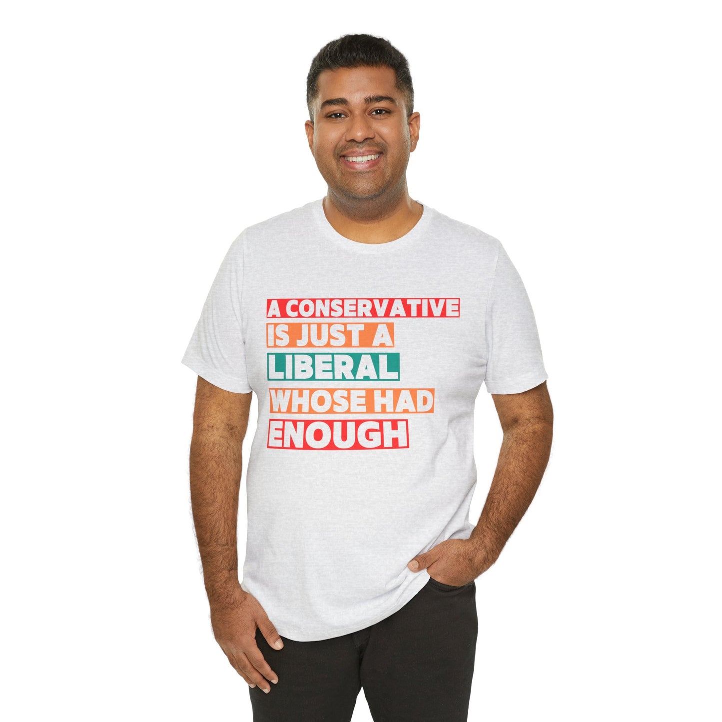 A Conservative is just . . . tee