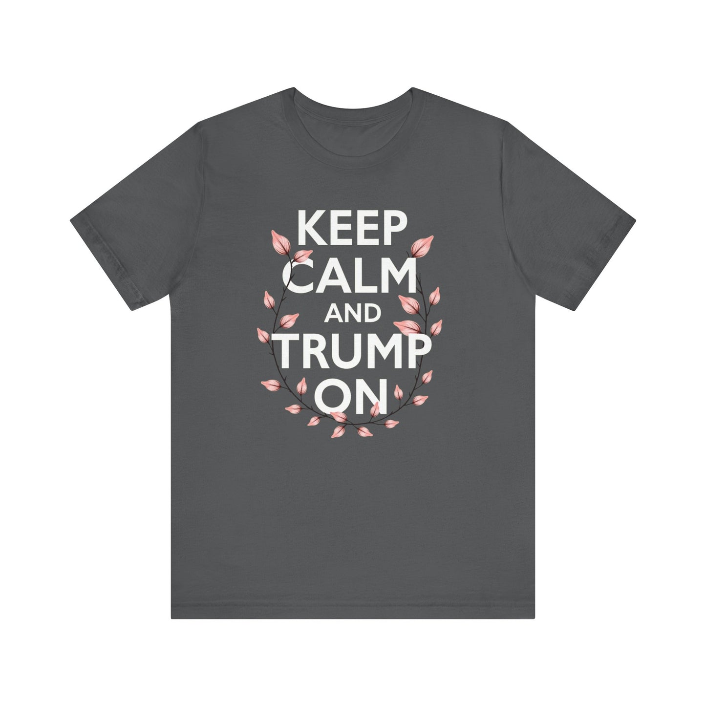 Keep Calm and Trump On Tee