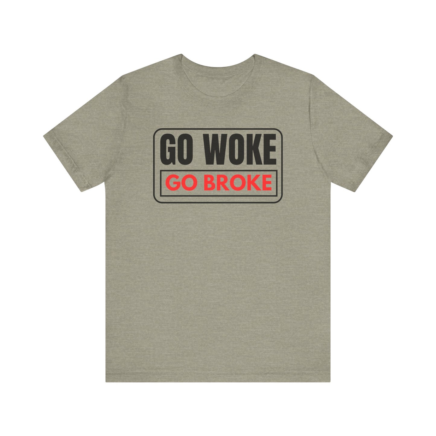 Go Woke - Go Broke Unisex Jersey Short Sleeve Tee
