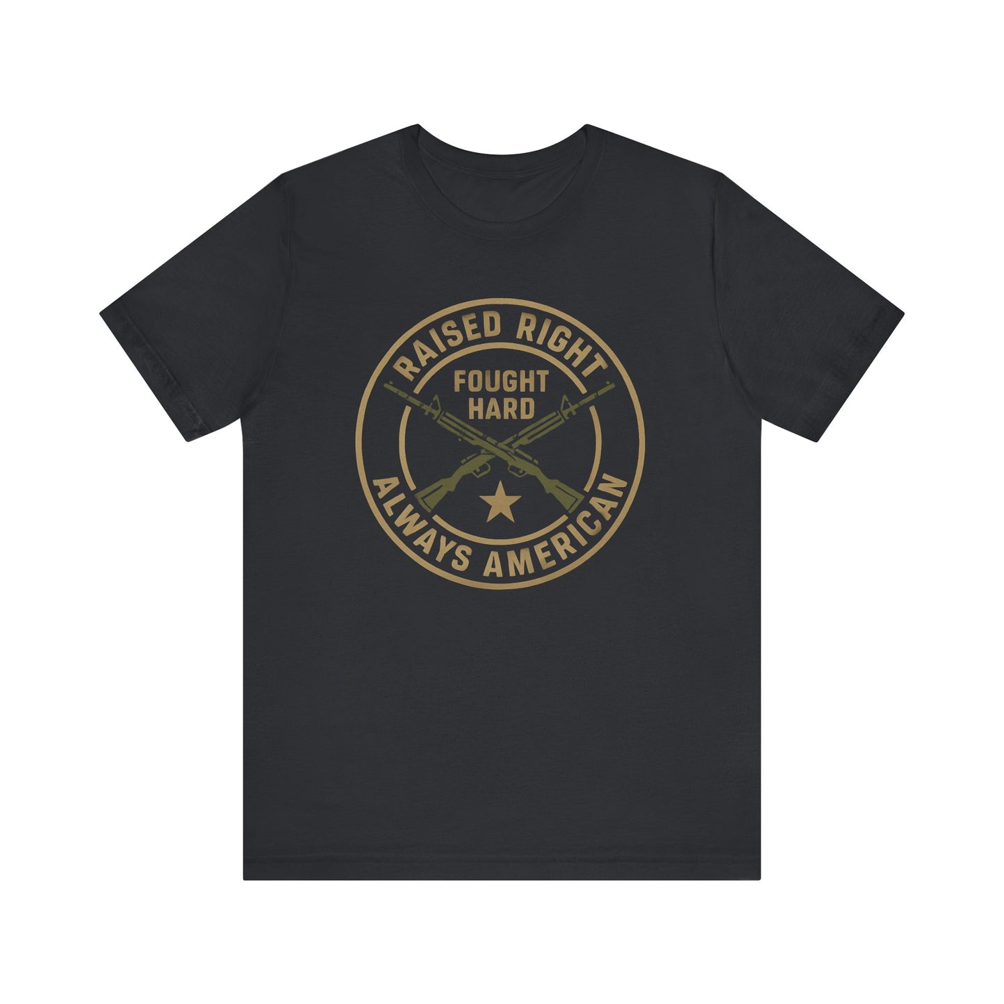 Raised Right Fought Hard, Veteran Support T-Shirt
