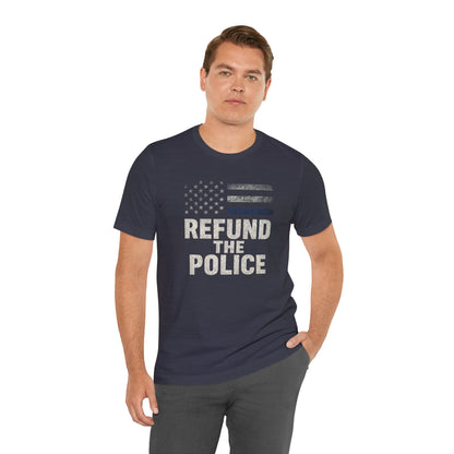 Refund the Police Unisex T-Shirt