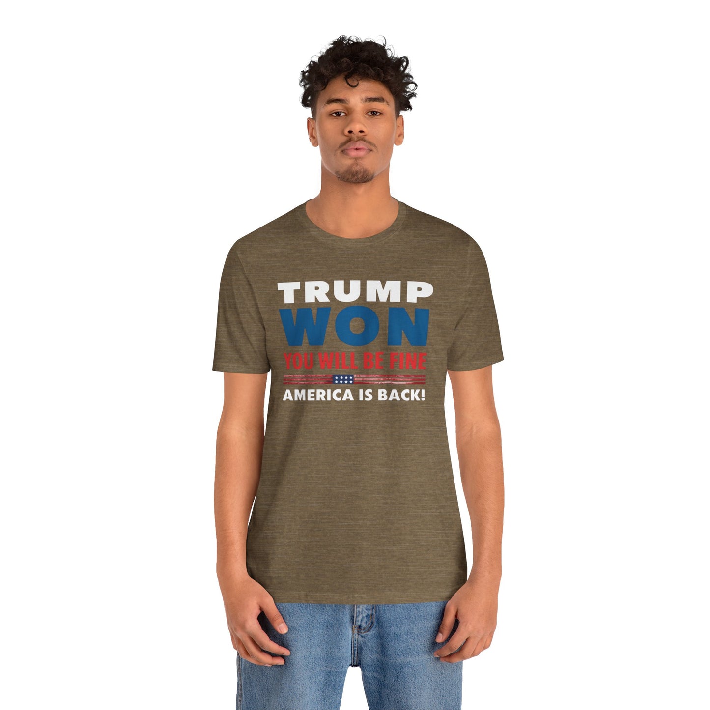 Trump Won - You'll be fine! tee