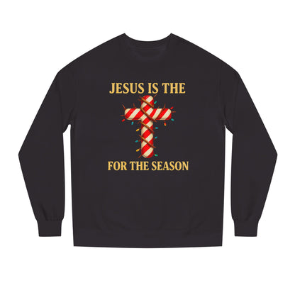 Jesus Is The Reason For The Season Sweatshirt