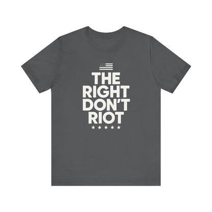 Political Unisex Tee - The right don't riot