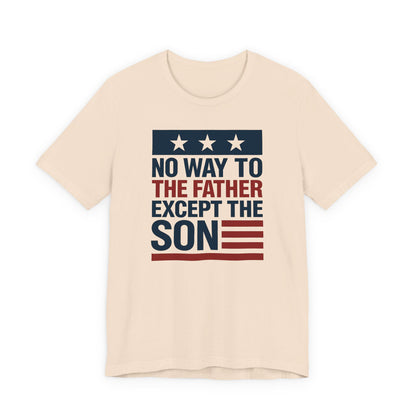 Only way to the father - John 14:6 Faith Tee
