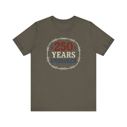 250 Years Unbroken Historical T-Shirt