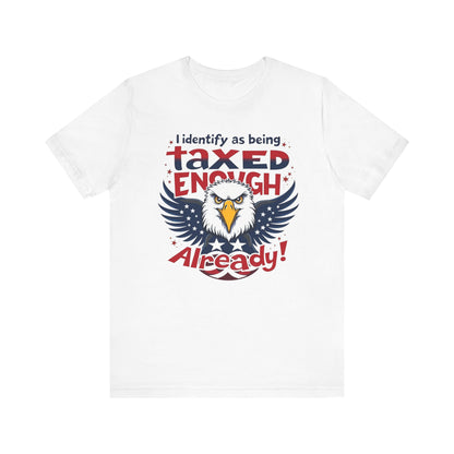 Taxed Enough Already tee