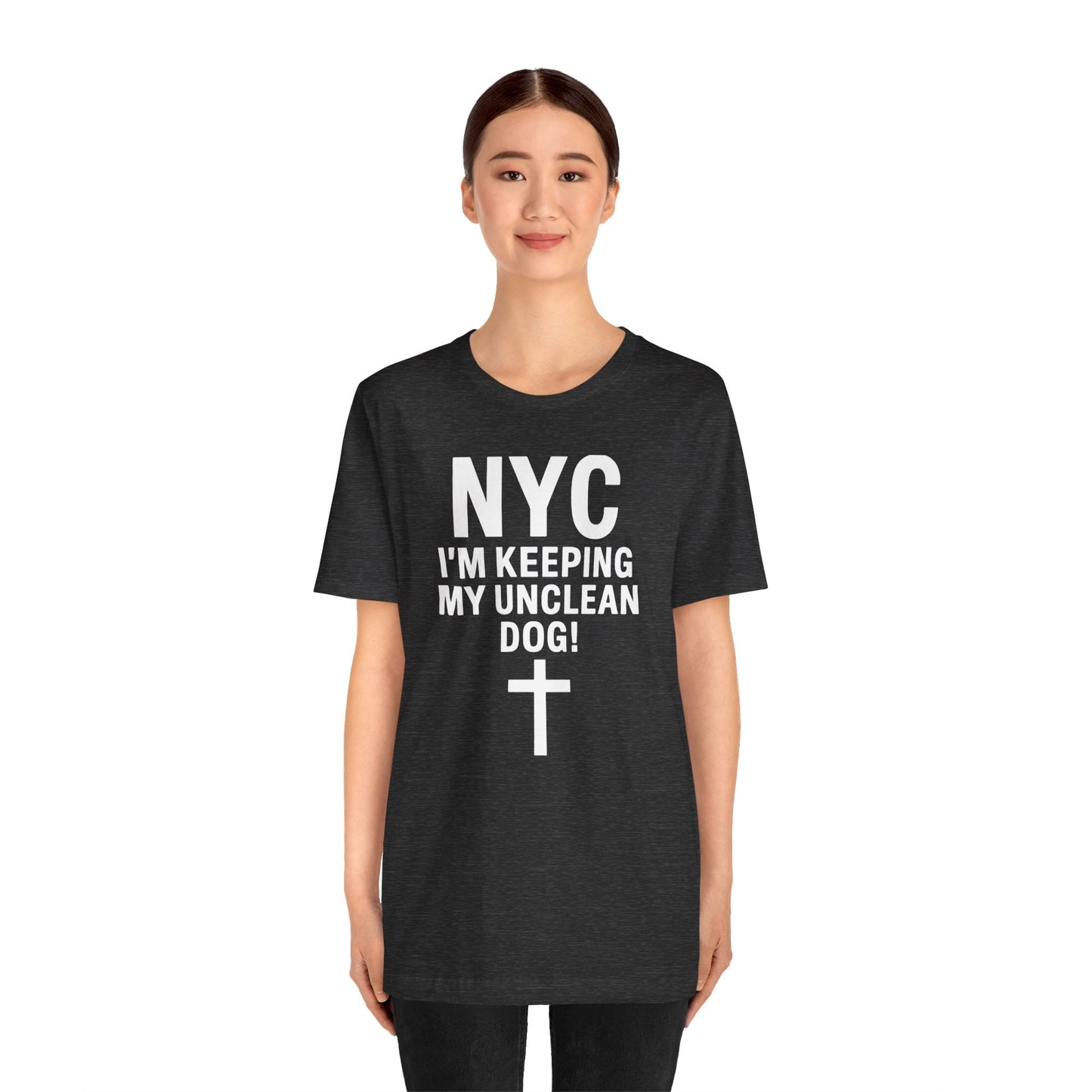 "I'm Keeping My Unclean Dog" NYC Shirt