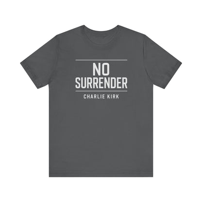 Charlie Kirk No Surrender Unisex Tee Shirt