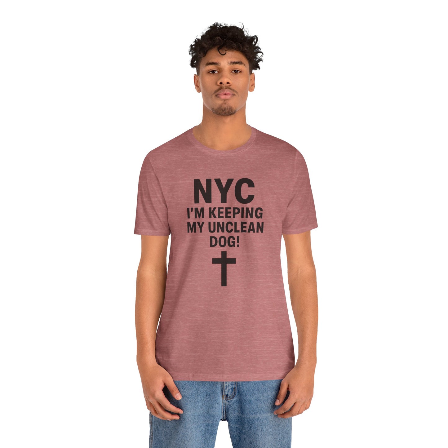 NYC I'm Keeping My Unclean Dog T-Shirt Tee