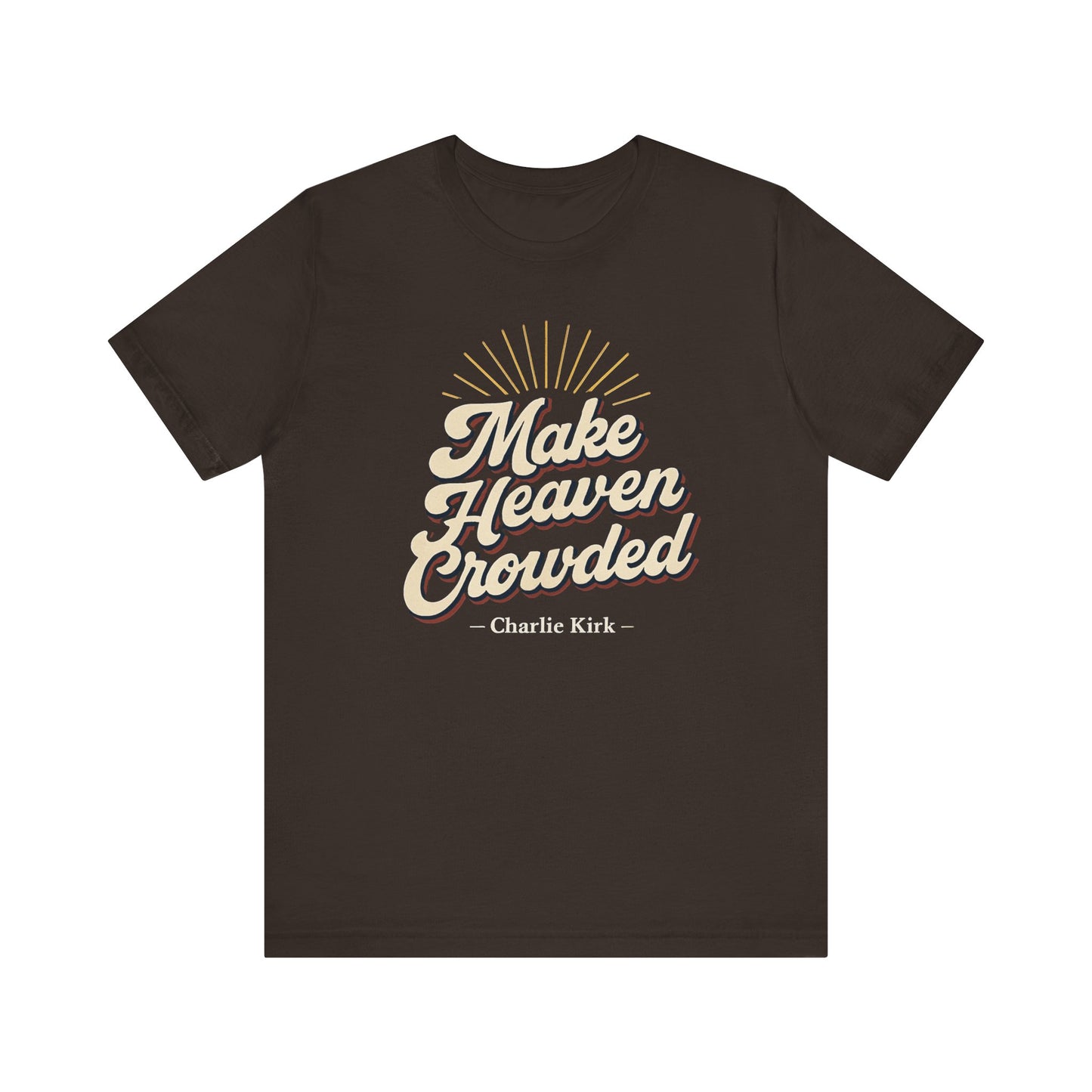 'Make Heaven Crowded' Design