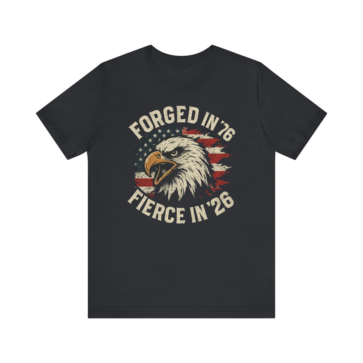 Short Sleeve Tee - Forged in 1776 Fierce in 2026 250 Years Anniversary