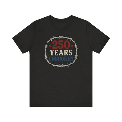 250 Years Unbroken Historical T-Shirt