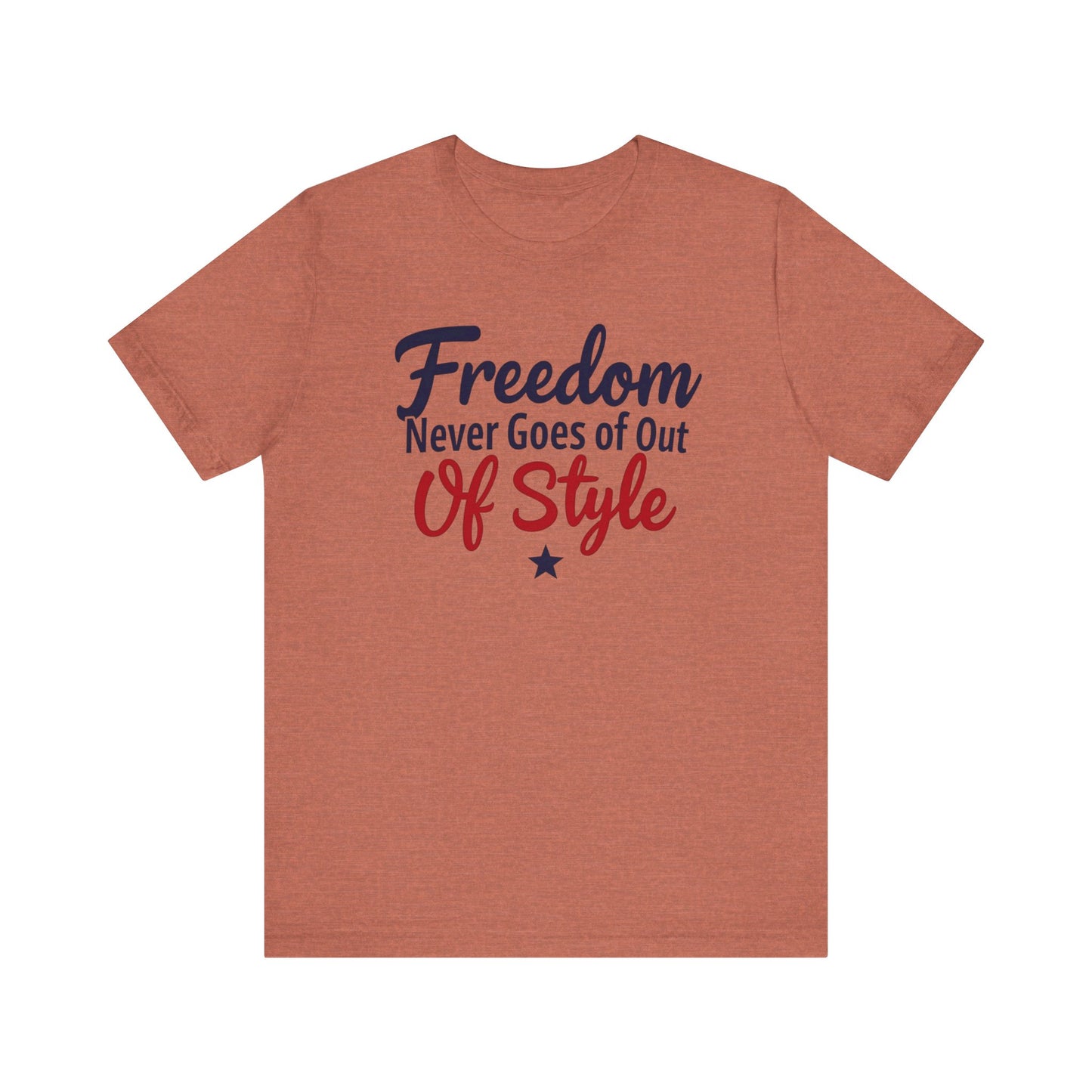 Freedom Never Goes Out of Style tee