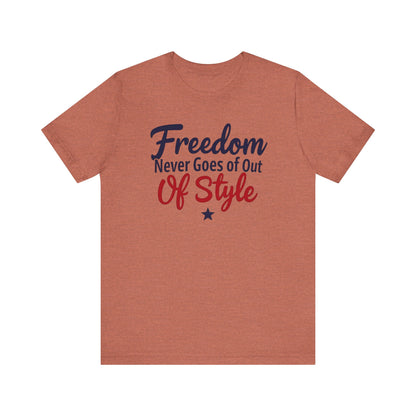 Freedom Never Goes Out of Style tee