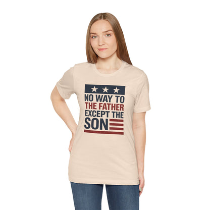 Only way to the father - John 14:6 Faith Tee