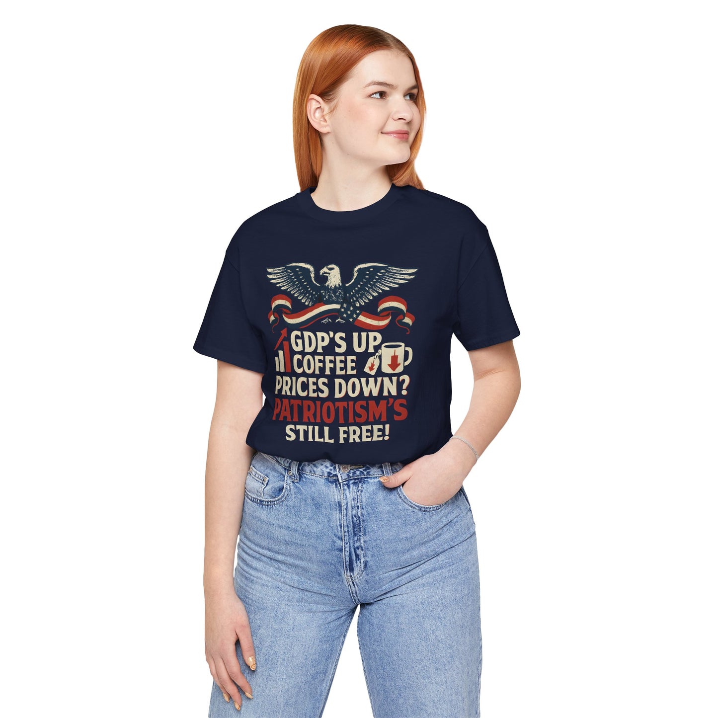 GDPs Up - Patriotism is Still Free Shirt