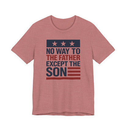 Only way to the father - John 14:6 Faith Tee
