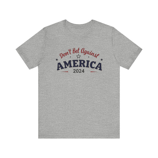 Don't Bet Against America Patriotic Tee