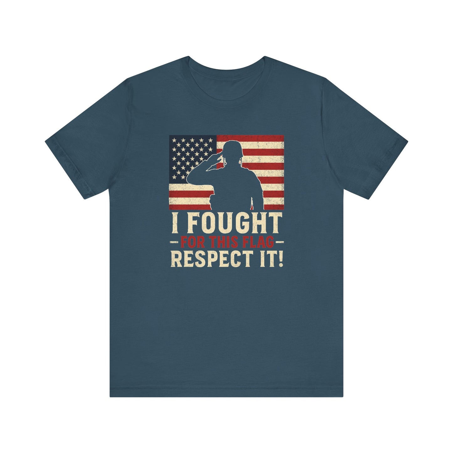 I Fought for This Flag, Respect It! | Veteran Gift, Memorial Day, Independence Day, USA Pride, Unisex Tee