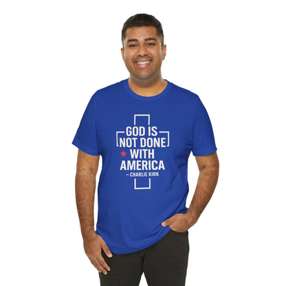 God is Not Done with America T-shirt