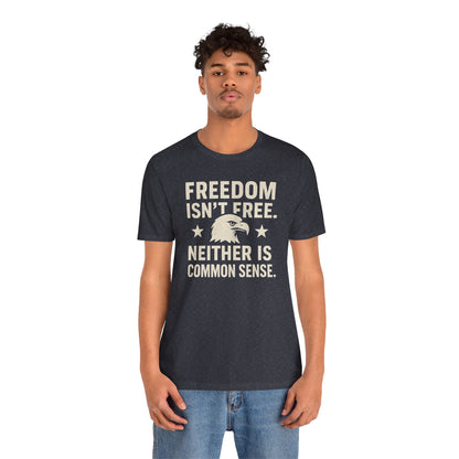 Freedom Isn't Free 'Common Sense' T-Shirt