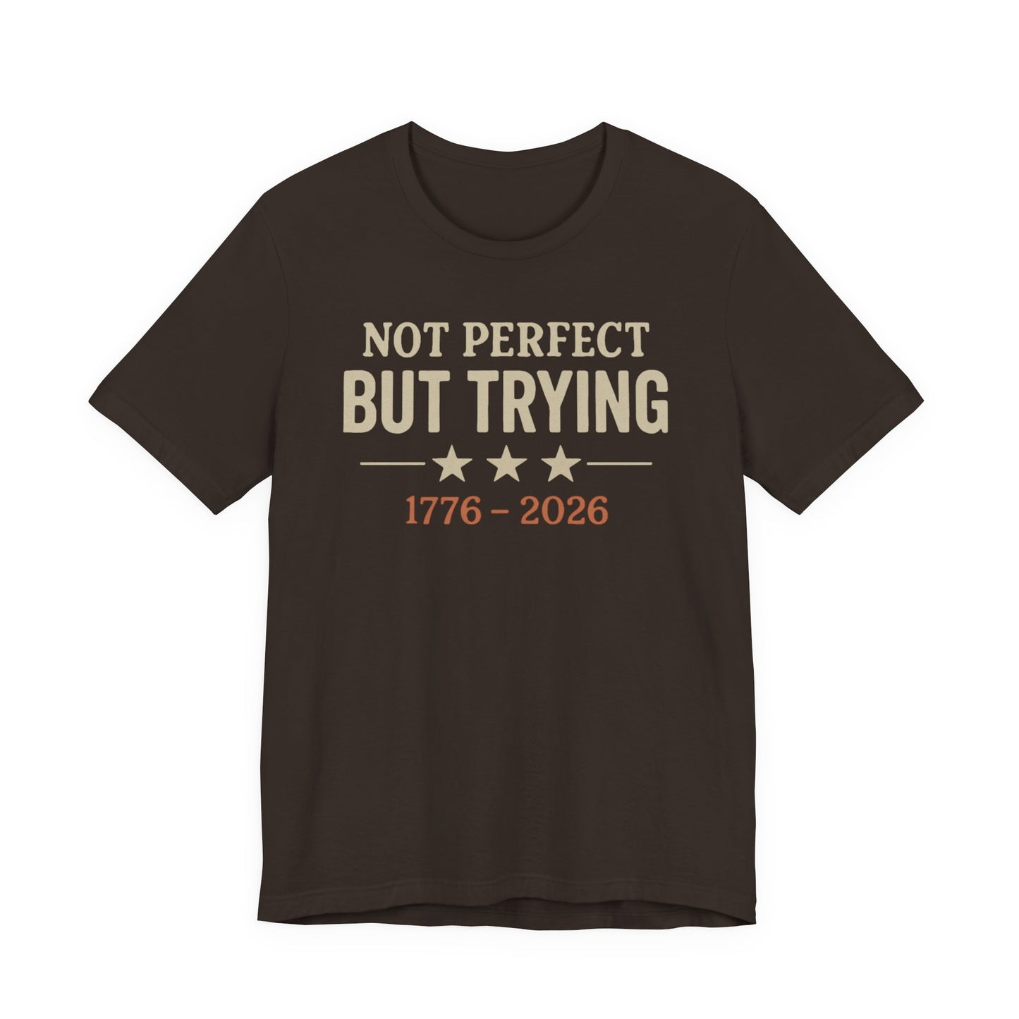 "Not Perfect But Trying 1776-2026" tee
