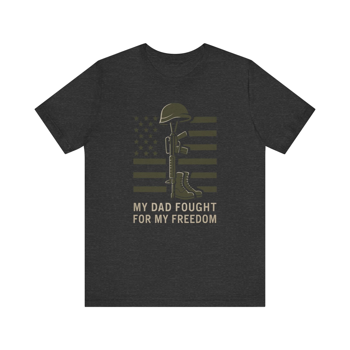 My Dad Fought For Me tee