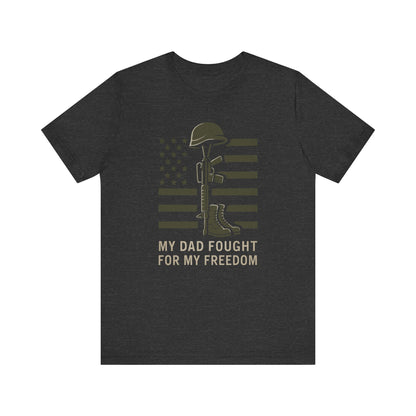 My Dad Fought For Me tee