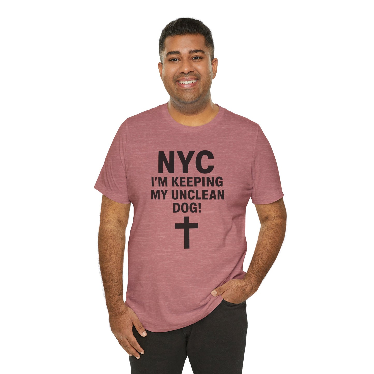 NYC I'm Keeping My Unclean Dog T-Shirt Tee
