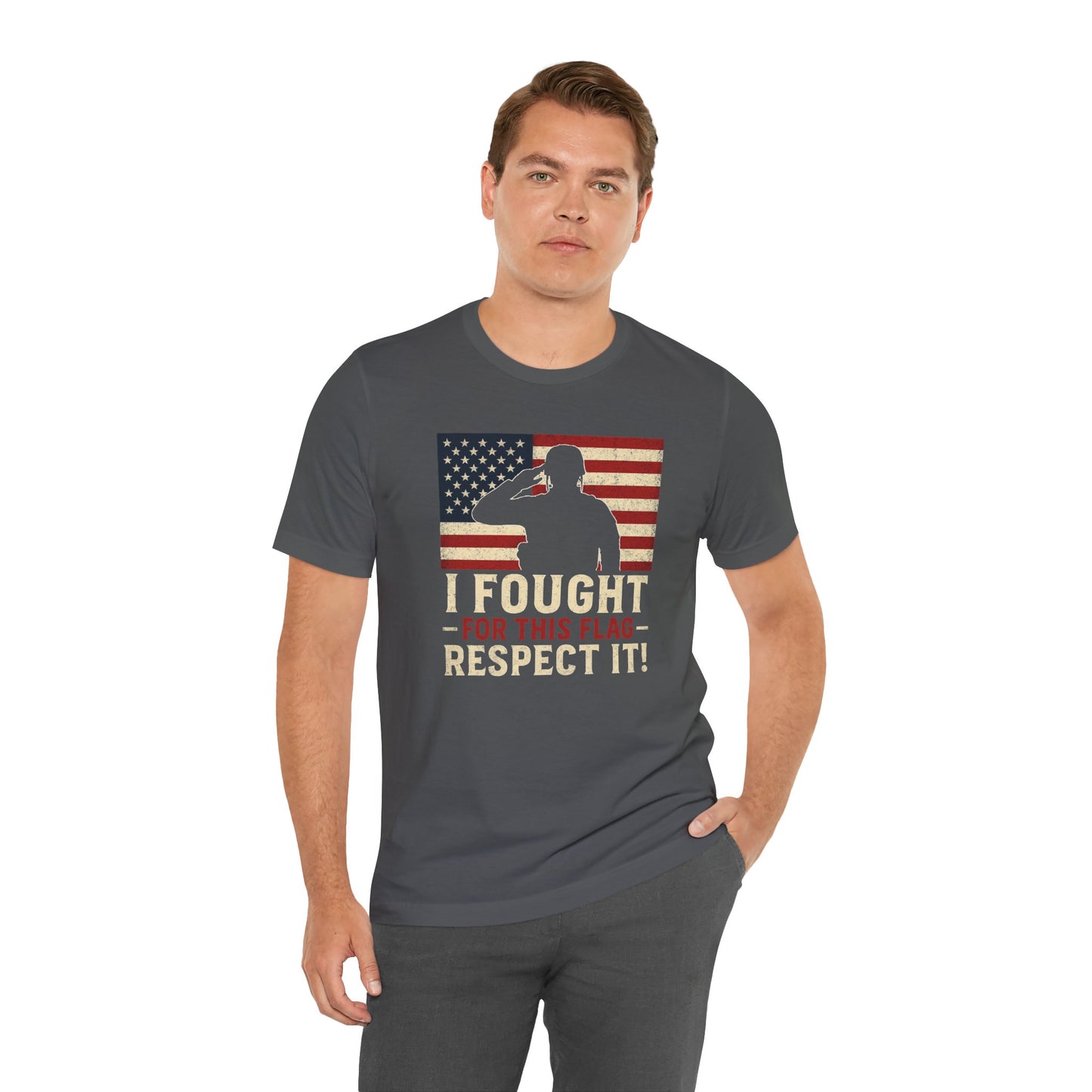 I Fought for This Flag, Respect It! | Veteran Gift, Memorial Day, Independence Day, USA Pride, Unisex Tee